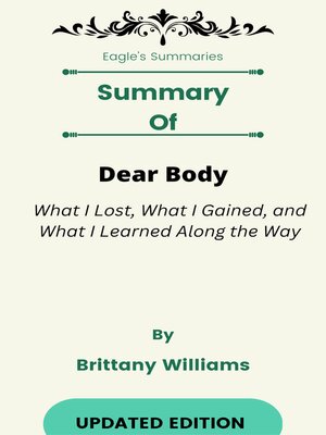 cover image of Summary of Dear Body What I Lost, What I Gained, and What I Learned Along the Way   by  Brittany Williams